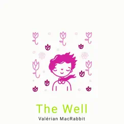 The Well - Single by Valérian MacRabbit album reviews, ratings, credits