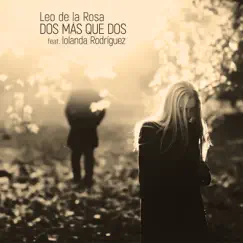 Dos Más Que Dos (feat. Iolanda Rodríguez) - Single by Leo de la Rosa album reviews, ratings, credits