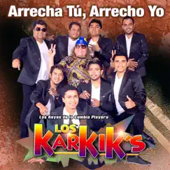 Arrecha Tú, Arrecho Yo - Single by Los Karkik's album reviews, ratings, credits