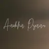 Anokha Pyaar - Single album lyrics, reviews, download