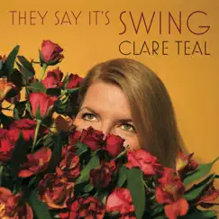 They Say It's Swing by Clare Teal album reviews, ratings, credits