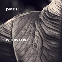Is This Love - Single by Jsmith album reviews, ratings, credits