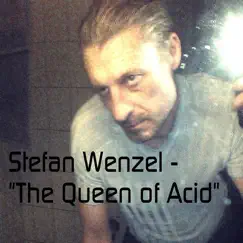 The Queen of Acid - Single by Stefan wenzel album reviews, ratings, credits