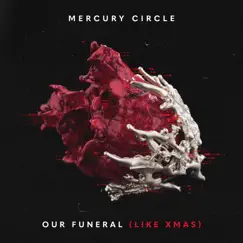 Our Funeral (Like Xmas) - Single by Mercury Circle album reviews, ratings, credits