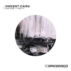 This Side / I Feel It - Single by Vincent Caira album reviews, ratings, credits