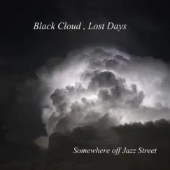 Black Cloud, Lost Days by Somewhere Off Jazz Street album reviews, ratings, credits