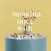 Moodna, Once With Grace - Single album lyrics, reviews, download