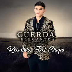 Recuerdos Del Chapo - Single by Cuerda Elegante album reviews, ratings, credits