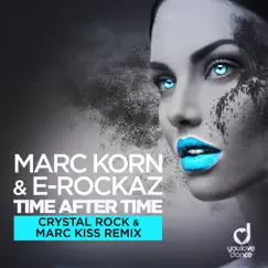 Time After Time (Crystal Rock & Marc Kiss Remix) [Remixes] - Single by Marc Korn & E-Rockaz album reviews, ratings, credits