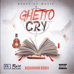 Ghetto Cry - Single by Beegodon Rebel album reviews, ratings, credits