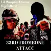33rd Trombone Attacc (feat. Big Baller B) - Single album lyrics, reviews, download