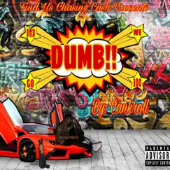 Dumb!! - Single by Cankroll album reviews, ratings, credits