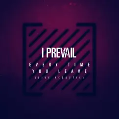 Every Time You Leave (Live Acoustic) [feat. Delaney Jane] - Single by I Prevail album reviews, ratings, credits