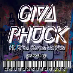 Giva Phuck (feat. Mikel James Watkins) Song Lyrics