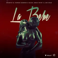 La Bebe - Single by Secreto El Famoso Biberón, Black Jonas Point & Liro Shaq album reviews, ratings, credits