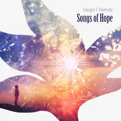 Songs of Hope by Gregor F. Narholz, London Metropolitan Orchestra, Simon Chamberlain, Dave Daniels, Philippa Davies, Anthony Pike & Sally Heath album reviews, ratings, credits