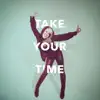 Take Your Time - Single album lyrics, reviews, download