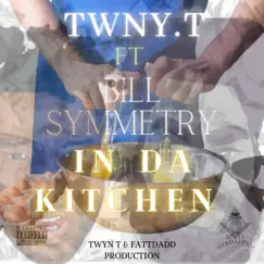 IN DA KITCHEN (feat. TWNY T) - Single by Bill Symmetry album reviews, ratings, credits