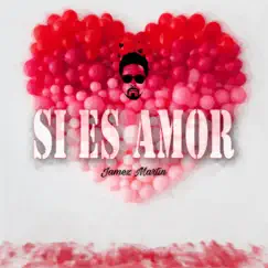 Si Es Amor - Single by Jamez Martin album reviews, ratings, credits