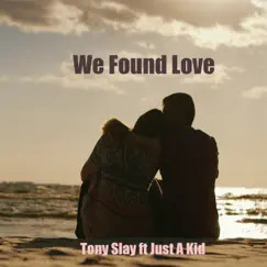 We Found Love - Single by Tony Slay album reviews, ratings, credits