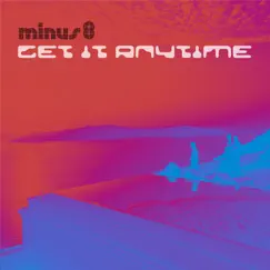 Get It Anytime - Single by Minus 8 album reviews, ratings, credits