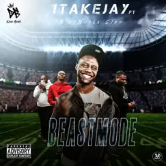 BeastMode (feat. BlueBucks Clan) - Single by 1TakeJay album reviews, ratings, credits