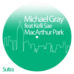 Macarthur Park (feat. Kelli Sae) [Michael Gray Dance Radio Edit] Song Lyrics