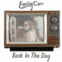 Back in the Day - Single by Emily Carr album reviews, ratings, credits