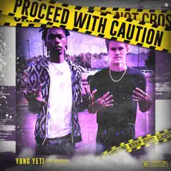 Proceed with Caution (feat. Lil Beezy) - Single by Yung Yeti album reviews, ratings, credits