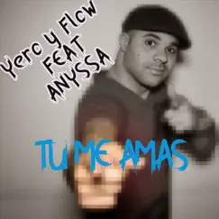Tu Me Amas (feat. Anyssa) Song Lyrics