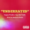 Underrated (feat. Taye the Truth) - Single album lyrics, reviews, download