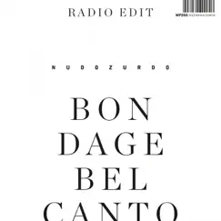 Bondage Belcanto (Radio Edit) - Single by Nudozurdo album reviews, ratings, credits