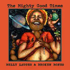Belly Laughs & Broken Bones by The Mighty Good Times album reviews, ratings, credits