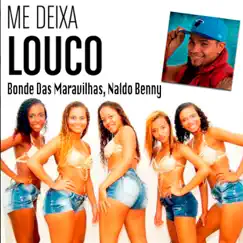 Me Deixa Louco - Single by Bonde das Maravilhas, Naldo Benny & Dj Batata album reviews, ratings, credits