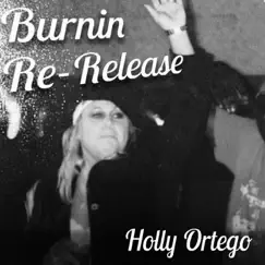 Burnin’ (Re-Release) by Holly Ortego album reviews, ratings, credits