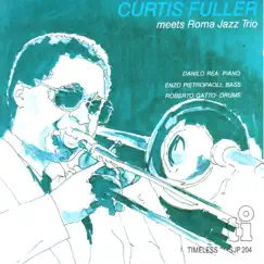 Curtis Fuller Meets Roma Jazz Trio by Curtis Fuller & Roma Jazz Trio album reviews, ratings, credits