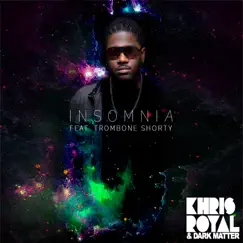 Insomnia (feat. Trombone Shorty) - Single by Khris Royal & Dark Matter album reviews, ratings, credits
