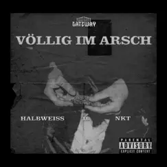 Völlig im Arsch (feat. NKT) Song Lyrics