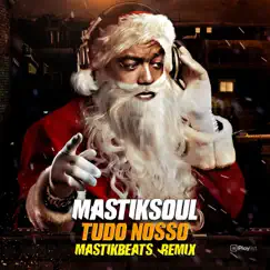 Tudo Nosso (feat. Los Manitos) [Remix] - Single by Mastiksoul album reviews, ratings, credits