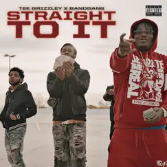 Straight to It (feat. Tee Grizzley) - Single by BANDGANG album reviews, ratings, credits