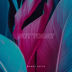 Not Today - Single by Wendy Child album reviews, ratings, credits