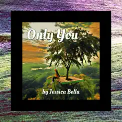 Only You - Single by Jessica Bella album reviews, ratings, credits