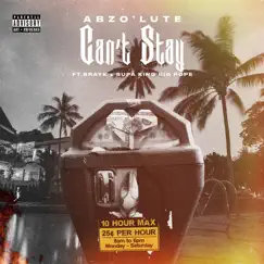 Can't Stay (feat. Supa King & BrayK) by Abzo'lute album reviews, ratings, credits