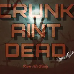 Crunk Ain't Dead (Freestyle) - Single by Kam McNasty album reviews, ratings, credits