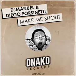 Make Me Shout - Single by DJManuel & Diego Forsinetti album reviews, ratings, credits