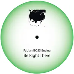 Be Right There - Single by Fabian BOSS Encina album reviews, ratings, credits
