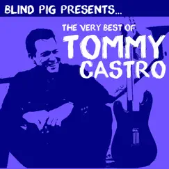 The Very Best of Tommy Castro by Tommy Castro album reviews, ratings, credits