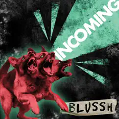 Incoming - Single by Blussh album reviews, ratings, credits