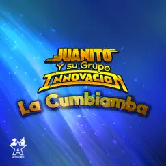 La Cumbiamba - Single by Juanito y su Grupo Innovación album reviews, ratings, credits