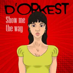 Show Me the Way - Single by D'orkest album reviews, ratings, credits